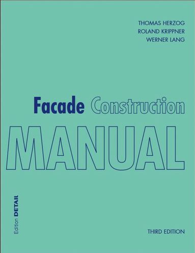 Thomas Herzog, Roland Krippner, Werner Lang - Facade Construction Manual, Häftad
