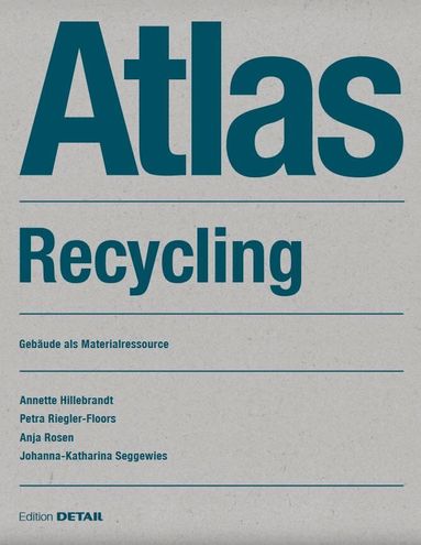 Annette Hillebrandt, Petra Riegler-Floors, Anja Rosen, Johanna Seggewies - Atlas Recycling, Häftad