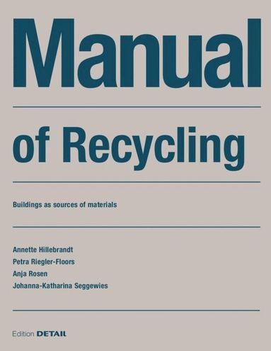Annette Hillebrandt, Petra Riegler-Floors, Anja Rosen, Johanna-Katharina Seggewies - Manual of Recycling, Häftad
