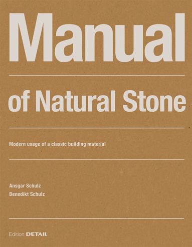 Ansgar Schulz, Benedikt Schulz - Manual of Natural Stone, Häftad