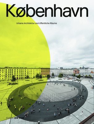 Sandra Hofmeister - KØBENHAVN. Urbane Architektur Und öffentliche Räume, Inbunden