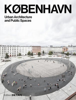Eva Herrmann, Sandra Hofmeister, Jakob Schoof, Sandra Hofmeister - KØBENHAVN. Urban Architecture and Public Spaces, Häftad