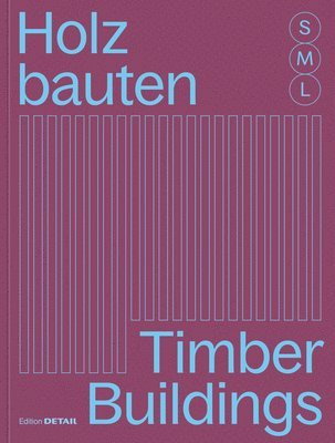 Sandra Hofmeister, Hofmeister Sandra - Holzbauten S, M, L / Timber Buildings S, M, L, Häftad
