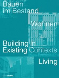 bokomslag Bauen im Bestand. Wohnen / Building in Existing Contexts. Living