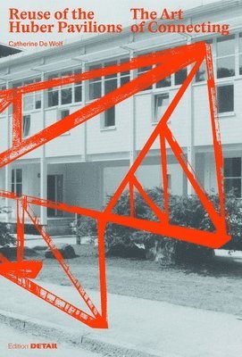 Catherine de Wolf, Catherine De Wolf, Catherine de Wolf - Reuse of the Huber Pavilions, Häftad