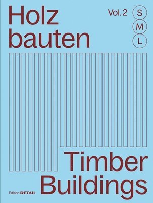 bokomslag Holzbauten S, M, L (Vol. 2) / Timber Buildings S, M, L (Vol. 2): 30 X Architektur Und Konstruktion / 30 X Architecture and Construction