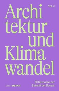 bokomslag Architektur Und Klimawandel (Vol.2): 20 Interviews Zur Zukunft Des Bauens