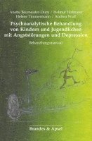 bokomslag Psychoanalytische Behandlung von Kindern und Jugendlichen mit Angststörungen und Depressionen