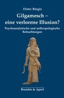 bokomslag Gilgamesch - eine verlorene Illusion?