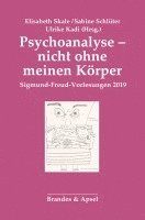 bokomslag Psychoanalyse - nicht ohne meinen Körper