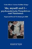 bokomslag Me, myself and I - psychoanalytische Perspektiven zum Narzissmus