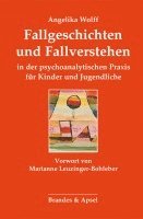 bokomslag Fallgeschichten und Fallverstehen in der psychoanalytischen Praxis für Kinder und Jugendliche