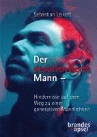 Sebastian Leikert - Der desorientierte Mann - Hindernisse auf dem Weg zu einer generativen Männlichkeit, Häftad