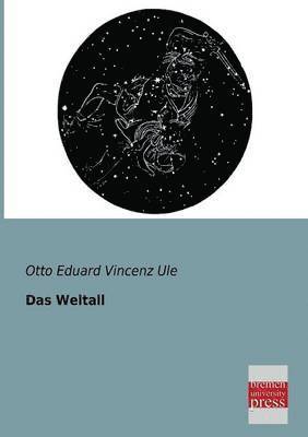 Otto Eduard Vincenz Ule - Weltall, Häftad
