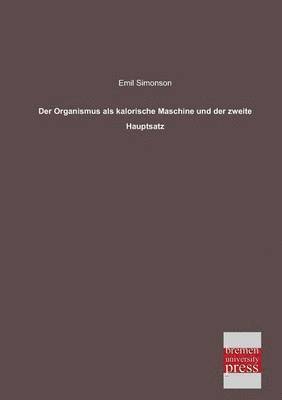 bokomslag Der Organismus ALS Kalorische Maschine Und Der Zweite Hauptsatz