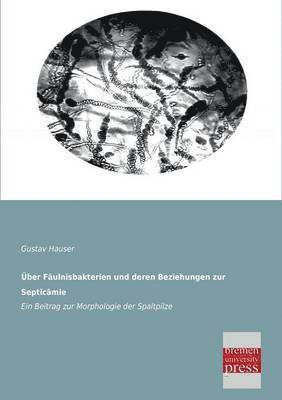 bokomslag Uber Faulnisbakterien Und Deren Beziehungen Zur Septicamie
