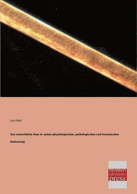 bokomslag Das Menschliche Haar in Seiner Physiologischen, Pathologischen Und Forensischen Bedeutung