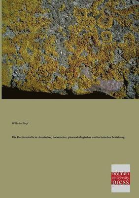 Flechtenstoffe in Chemischer, Botanischer, Pharmakologischer Und Technischer Beziehung