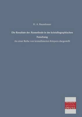 bokomslag Die Resultate Der Atzmethode in Der Kristallographischen Forschung