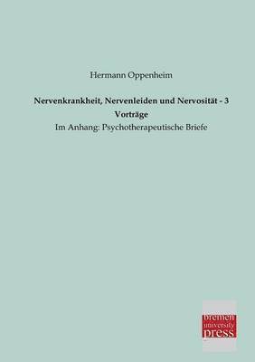 Hermann Oppenheim - Nervenkrankheit, Nervenleiden Und Nervositat - 3 Vortrage, Häftad