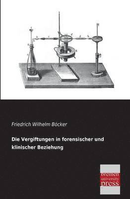 Friedrich Wilhelm Bocker, Friedrich Wilhelm Böcker - Vergiftungen in Forensischer Und Klinischer Beziehung, Häftad