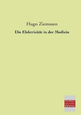 bokomslag Die Elektrizitat in Der Medizin