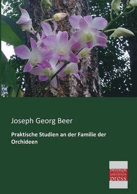 Joseph Georg Beer - Praktische Studien an der Familie der Orchideen, Häftad