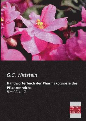 Handworterbuch Der Pharmakognosie Des Pflanzenreichs 1