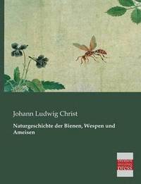 bokomslag Naturgeschichte Der Bienen, Wespen Und Ameisen