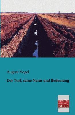 bokomslag Der Torf, Seine Natur Und Bedeutung