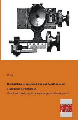H Ley - Beziehungen zwischen Farbe und Konstitution bei organischen Verbindungen, Häftad