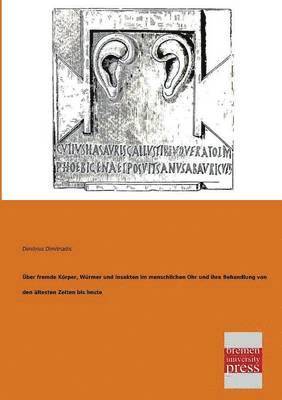 bokomslag Uber Fremde Korper, Wurmer Und Insekten Im Menschlichen Ohr Und Ihre Behandlung Von Den Altesten Zeiten Bis Heute