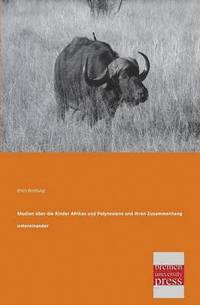 bokomslag Studien Uber Die Rinder Afrikas Und Polynesiens Und Ihren Zusammenhang Untereinander