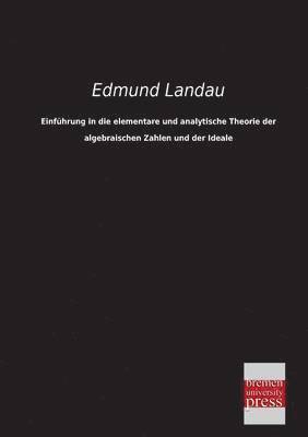 bokomslag Einfuhrung in Die Elementare Und Analytische Theorie Der Algebraischen Zahlen Und Der Ideale