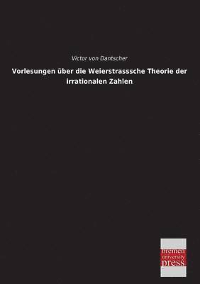 bokomslag Vorlesungen Uber Die Weierstrasssche Theorie Der Irrationalen Zahlen