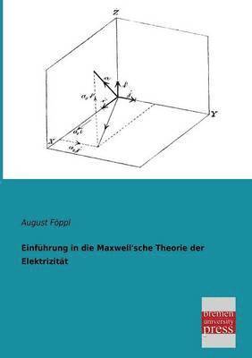 bokomslag Einfuhrung in Die Maxwell'sche Theorie Der Elektrizitat