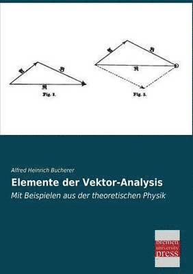 Alfred Heinrich Bucherer - Elemente Der Vektor-Analysis, Häftad