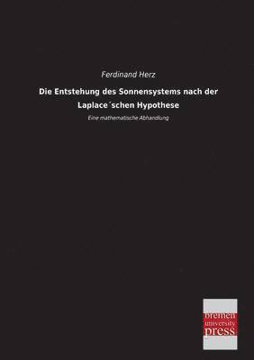 Ferdinand Herz - Entstehung Des Sonnensystems Nach Der Laplaceschen Hypothese, Häftad