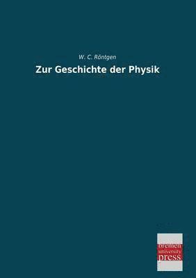 W C Rontgen, W. C. Rontgen, W. C. Röntgen - Zur Geschichte Der Physik, Häftad