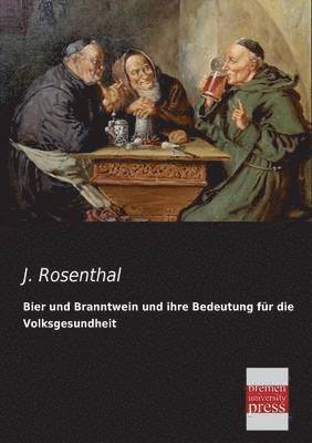 J Rosenthal - Bier Und Branntwein Und Ihre Bedeutung Fur Die Volksgesundheit, Häftad