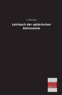 Lehrbuch Der Spharischen Astronomie 1