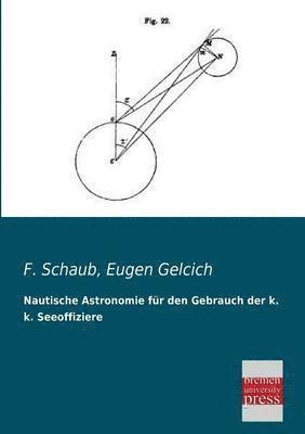 bokomslag Nautische Astronomie Fur Den Gebrauch Der K. K. Seeoffiziere