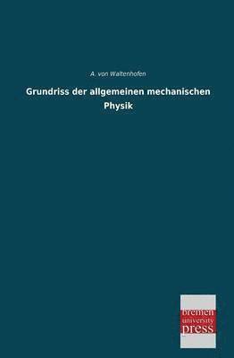 bokomslag Grundriss Der Allgemeinen Mechanischen Physik