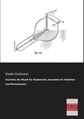 Grundriss Der Physik Fur Studierende, Besonders Fur Mediziner Und Pharmazeuten 1