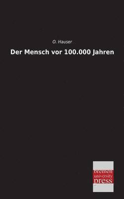 O Hauser, O. Hauser - Mensch VOR 100.000 Jahren, Häftad