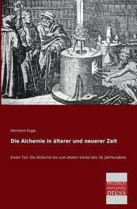 bokomslag Die Alchemie in Alterer Und Neuerer Zeit
