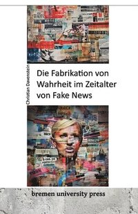 bokomslag Die Fabrikation von Wahrheit im Zeitalter von Fake News