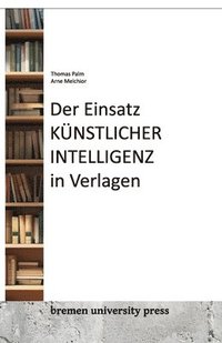 bokomslag Einsatz künstlicher Intelligenz in Verlagen