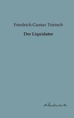 Friedrich-Gustav Trietsch - Liquidator, Häftad. Tillgänglighet: Lägg i varukorg