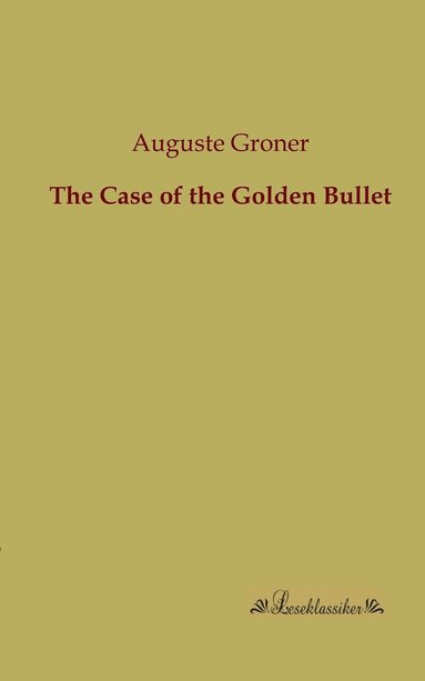 Auguste Groner - Case of the Golden Bullet, Häftad